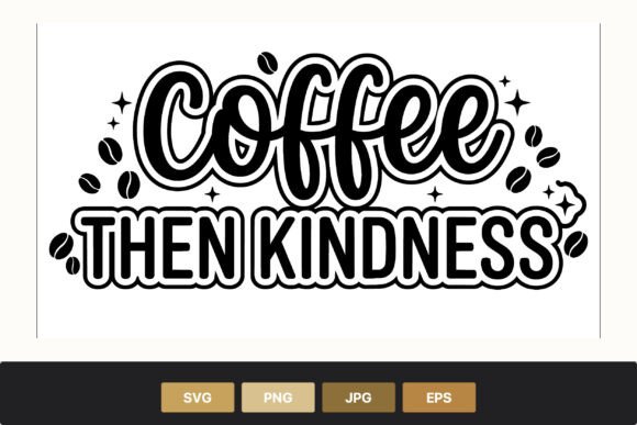 Coffee Then Kindness Lettering Vector Graphics