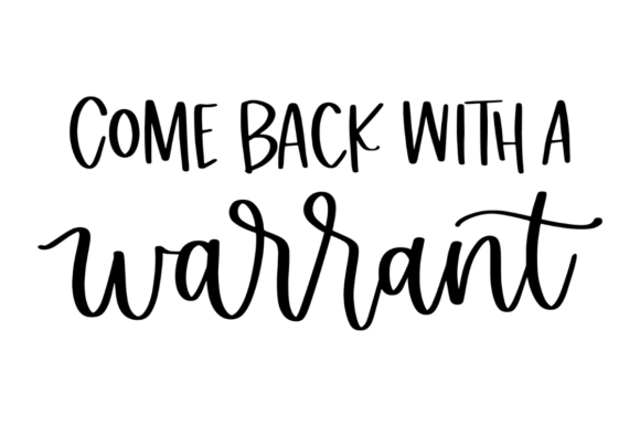 Come Back with a Warrant, Doormat SVG