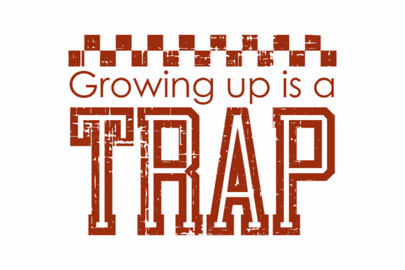 Graphics and Crafts: Growing Up is a Trap