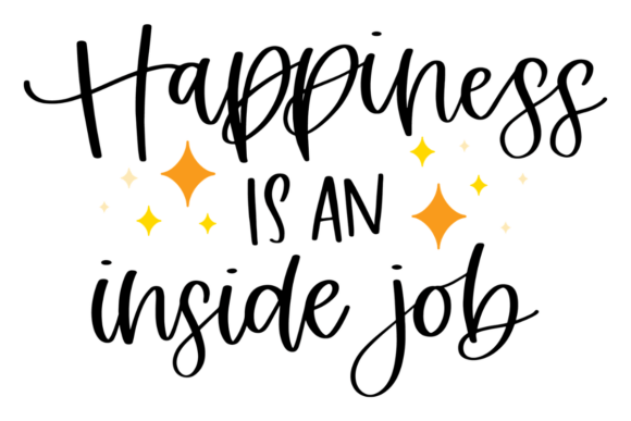 Happiness Is An Inside Job Graphics and Crafts