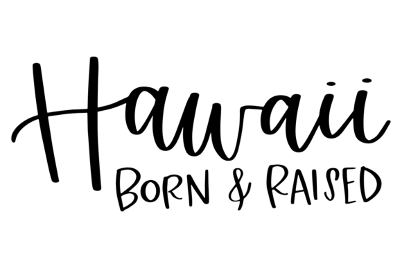 Hawaii Born Raised Graphics: A Vibrant Design Asset for Crafts and Island-Inspired Projects