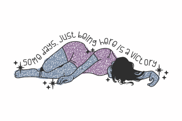Moody Self-Care, Being Here Victory: A Graphic Asset for Crafts & Commercial Projects