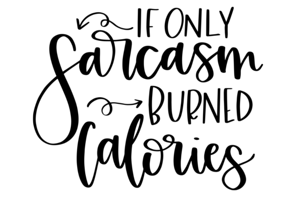Sarcasm Burns Calories: A Playful Embroidery Design for Real Projects