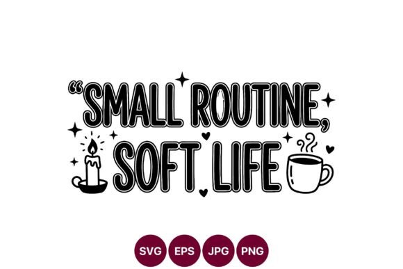 Small Routine Soft Life Quote Vector: Graphics for a Calm Brand
